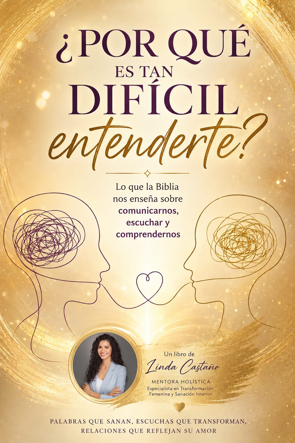 Portada del libro ¿Por qué es tan difícil entenderte?, de Linda Castaño